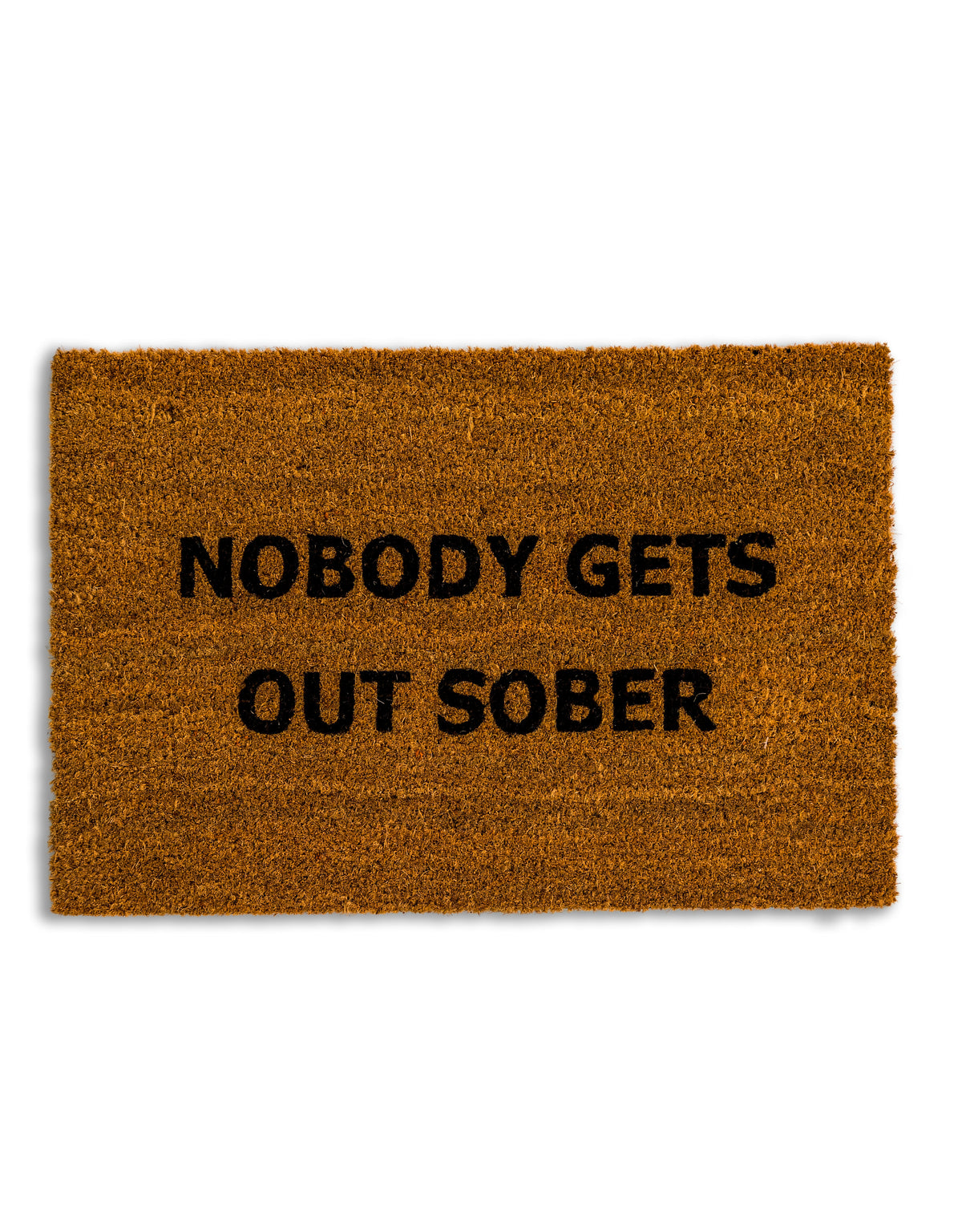 "Nobody Gets Out Sober" Doormat