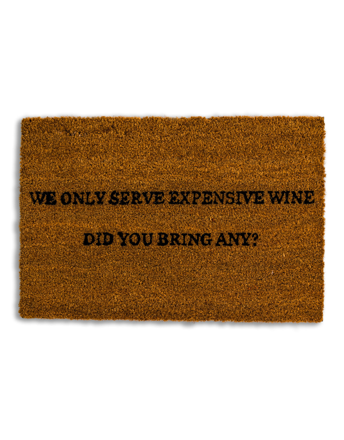 "We Only Serve Expensive Wine" Doormat