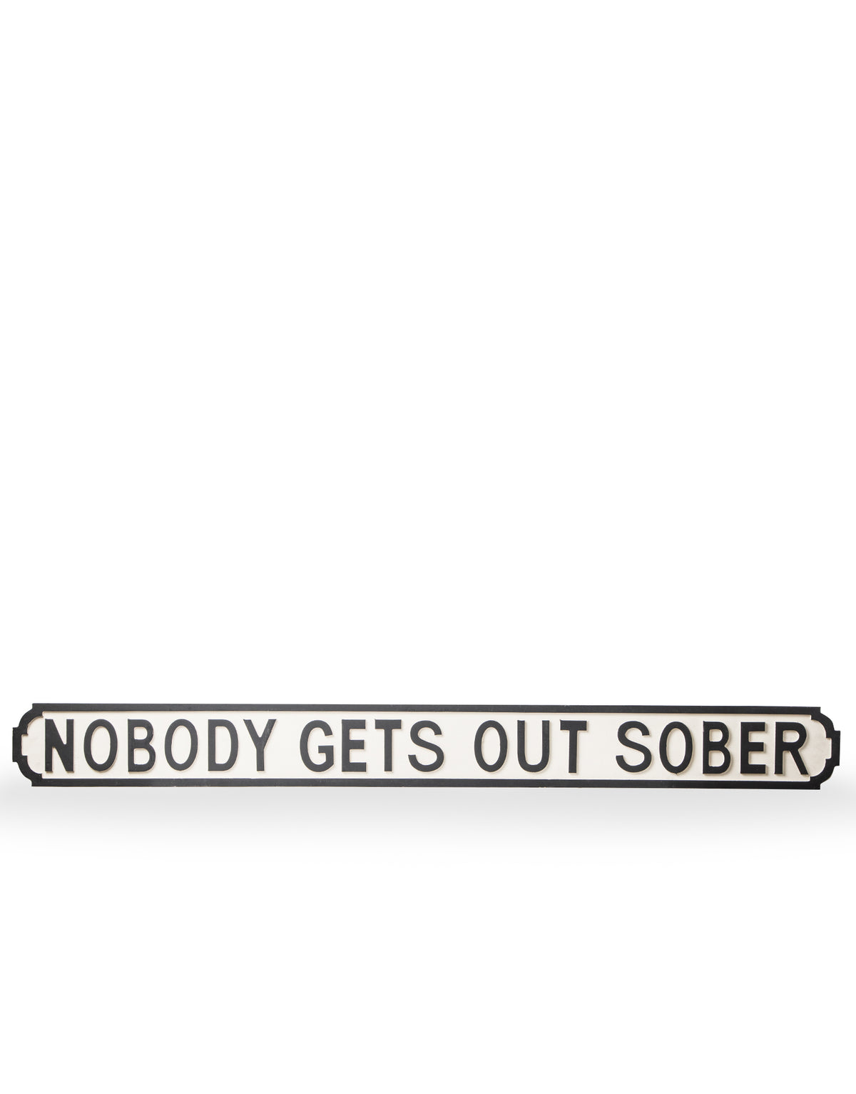 Antiqued Wooden "Nobody Gets Out Sober" Road Sign