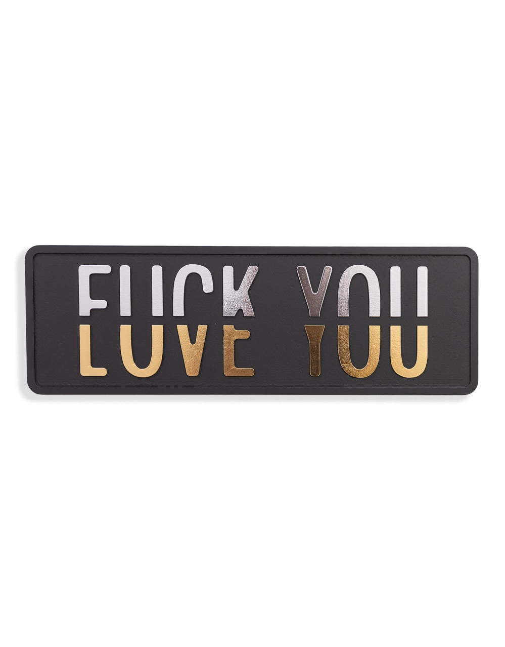 Black, Silver & Gold "Fuck You vs Love You" Wall Sign