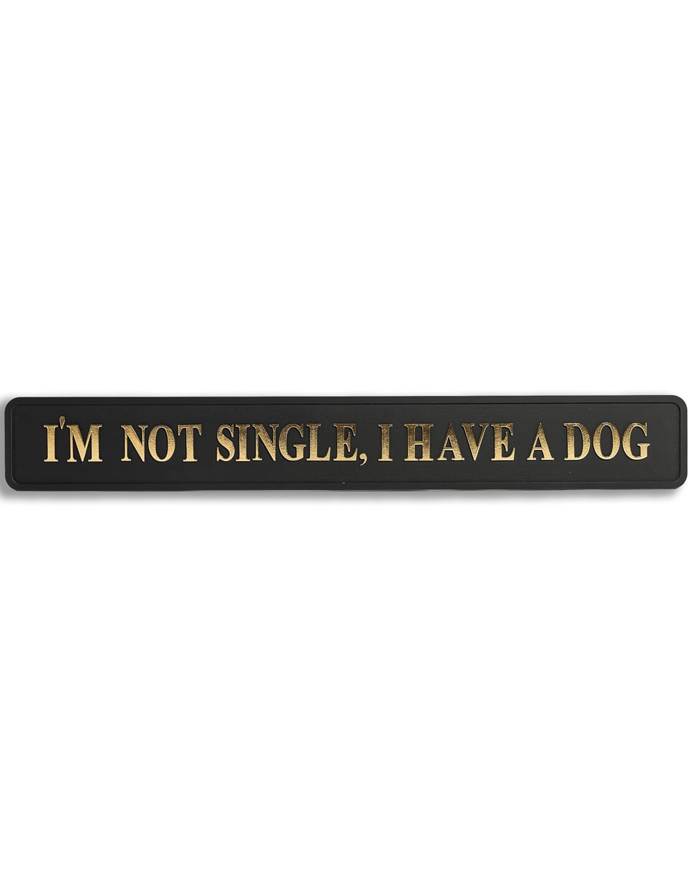 Black & Gold "I'm Not Single, I Have A Dog" Wall Sign