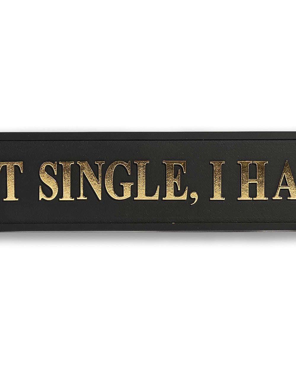 Black & Gold "I'm Not Single, I Have A Dog" Wall Sign
