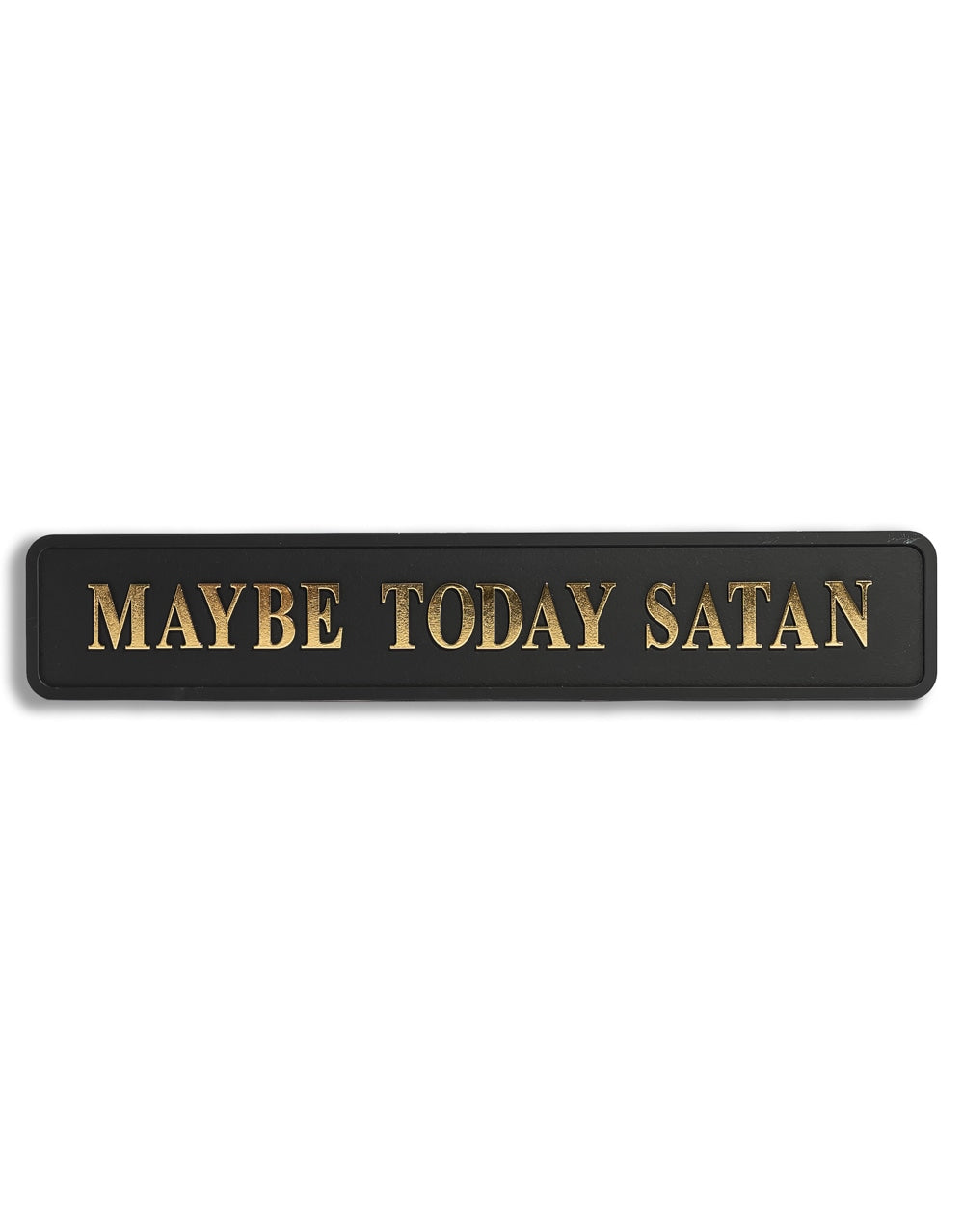 Black & Gold "Maybe Today Satan" Wall Sign