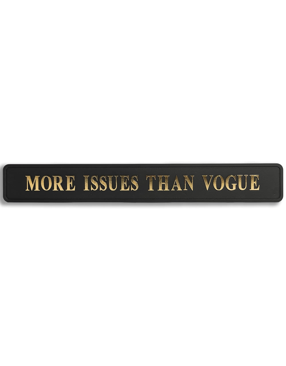 Black & Gold "More Issues Than Vogue" Wall Sign
