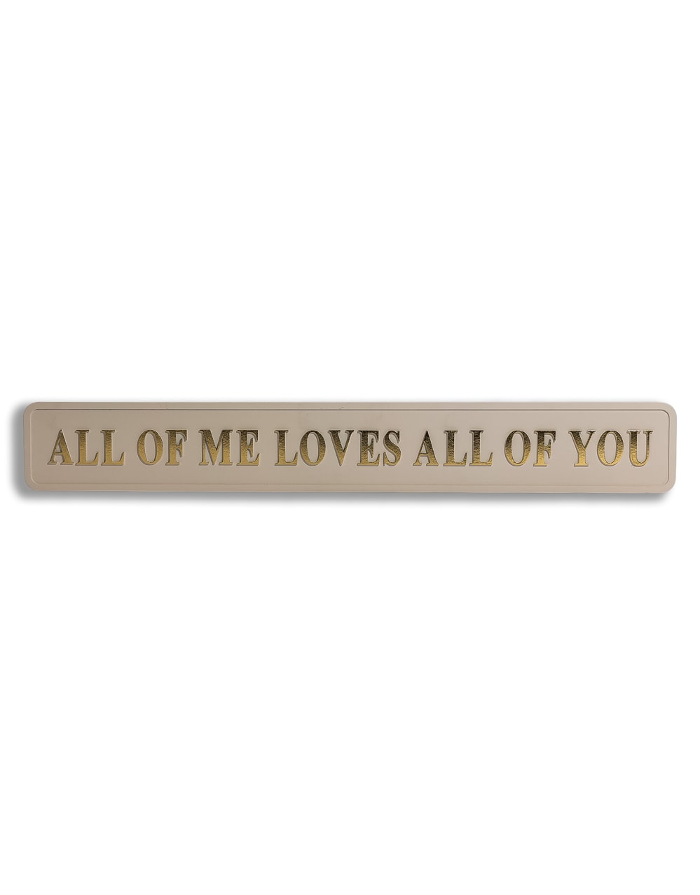 Cream & Gold "All of Me Loves All of You" Wall Sign
